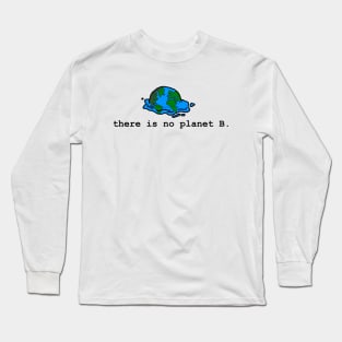 there is no planet B Long Sleeve T-Shirt